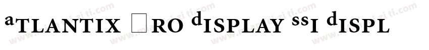 Atlantix Pro Display SSi Display Italic字体转换